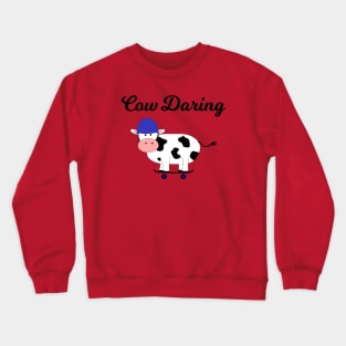 How Daring / Cow on Skateboard Crewneck Sweatshirt